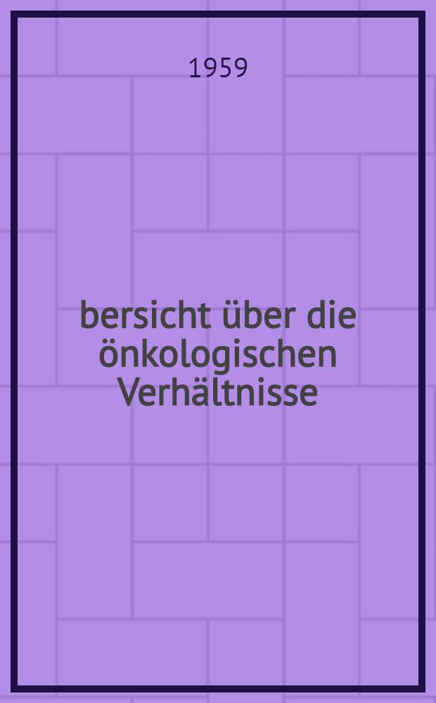 Übersicht über die önkologischen Verhältnisse
