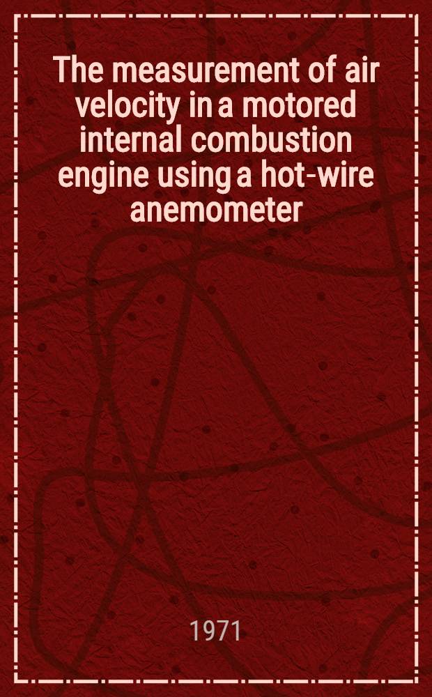 The measurement of air velocity in a motored internal combustion engine using a hot-wire anemometer