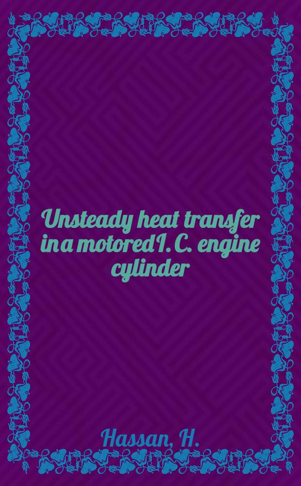 Unsteady heat transfer in a motored I. C. engine cylinder