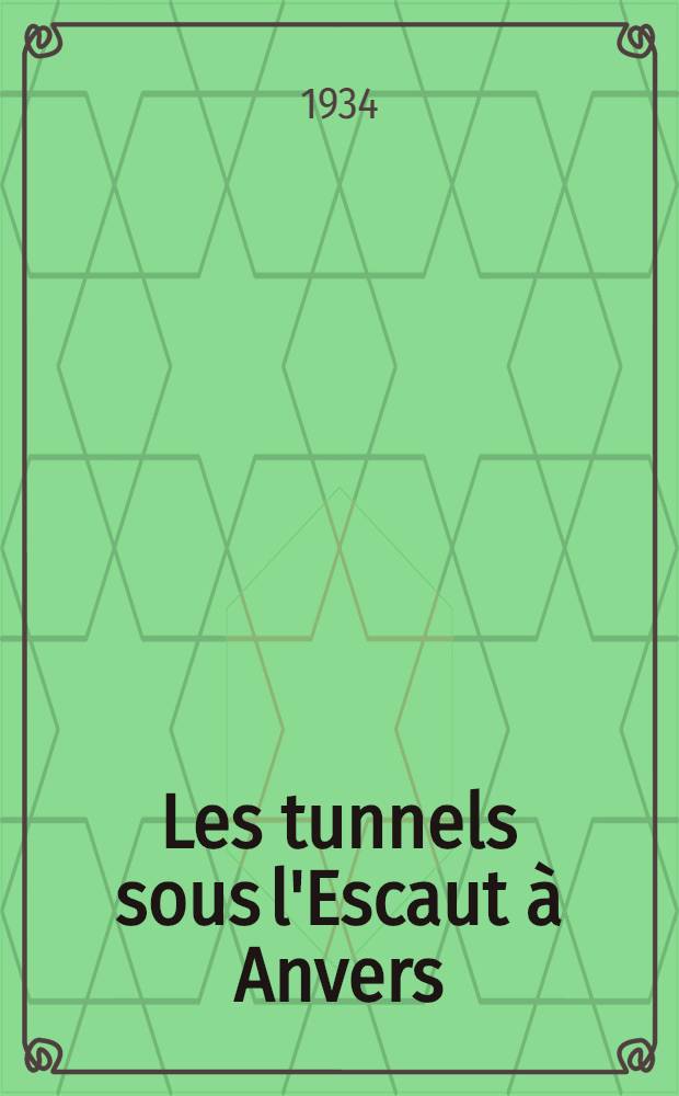 Les tunnels sous l'Escaut à Anvers