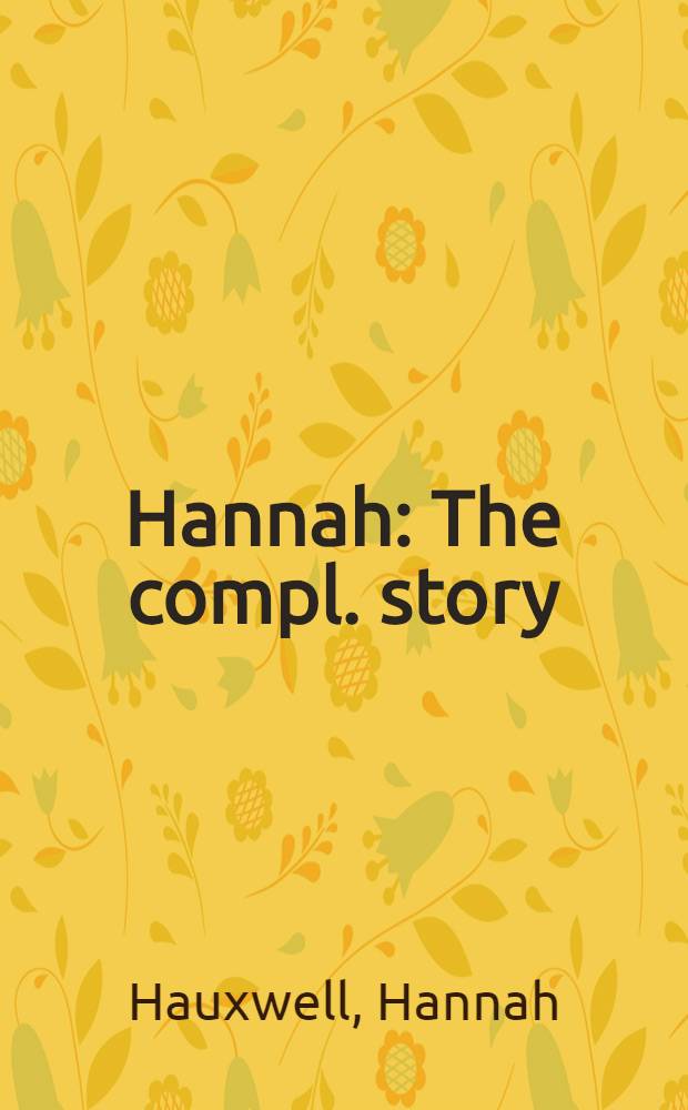 Hannah : The compl. story