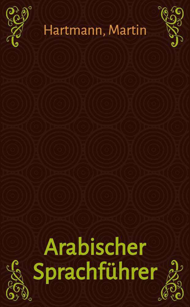 Arabischer Sprachführer : Konversations-Wörterbuch