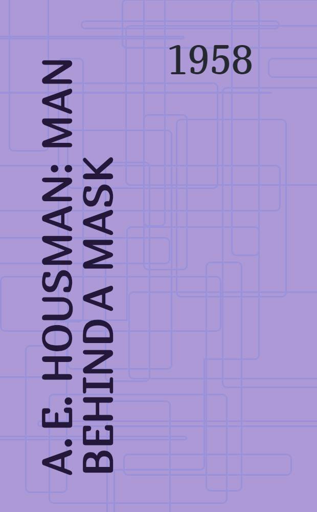 A. E. Housman : Man behind a mask