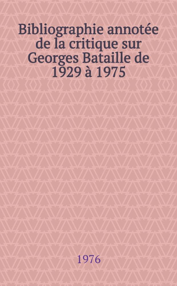 Bibliographie annotée de la critique sur Georges Bataille de 1929 à 1975