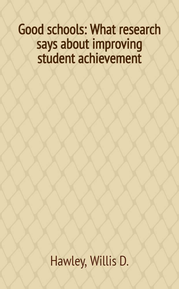 Good schools : What research says about improving student achievement