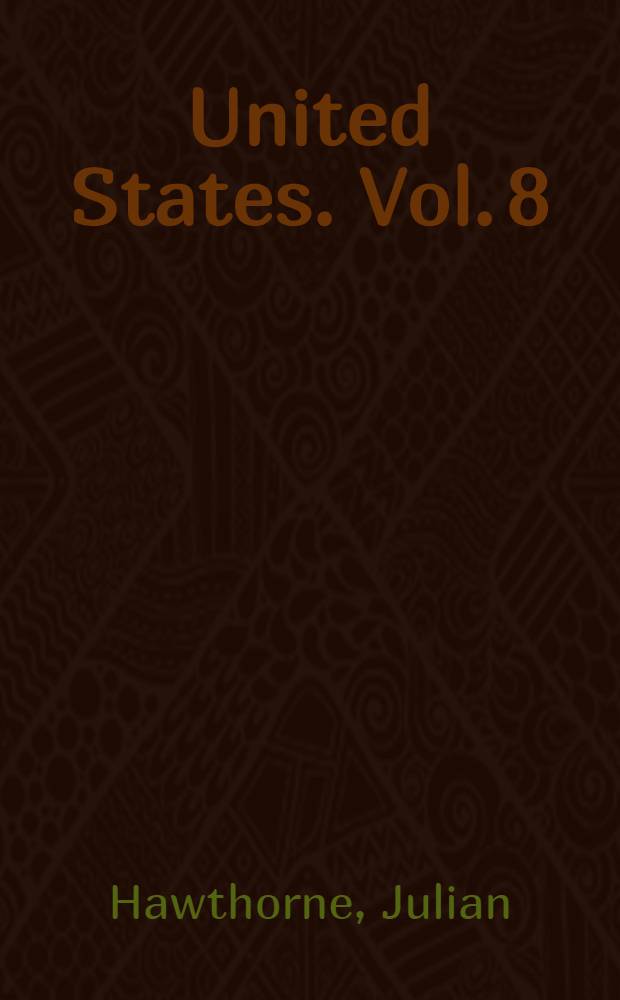 United States. Vol. 8 : From the discovery of the North American continent up to the present time : In nine volumes