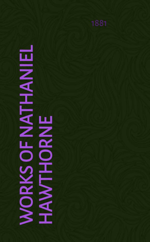 Works of Nathaniel Hawthorne : Four vol. in one [Vol. 1-24]. [Vol. 21-24] : The scarlet letter ; The Blithedale romance ; Mosses from an old manse