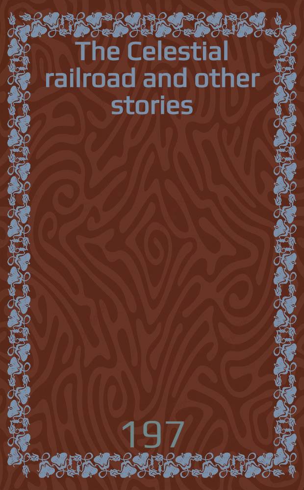 The Celestial railroad and other stories