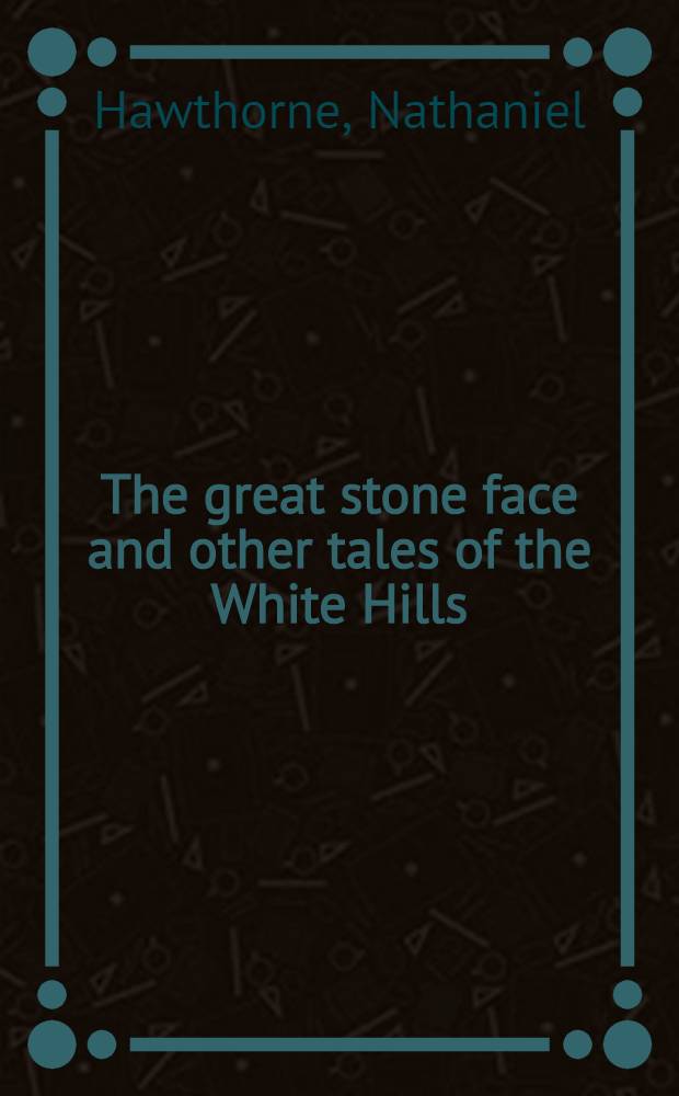 The great stone face and other tales of the White Hills