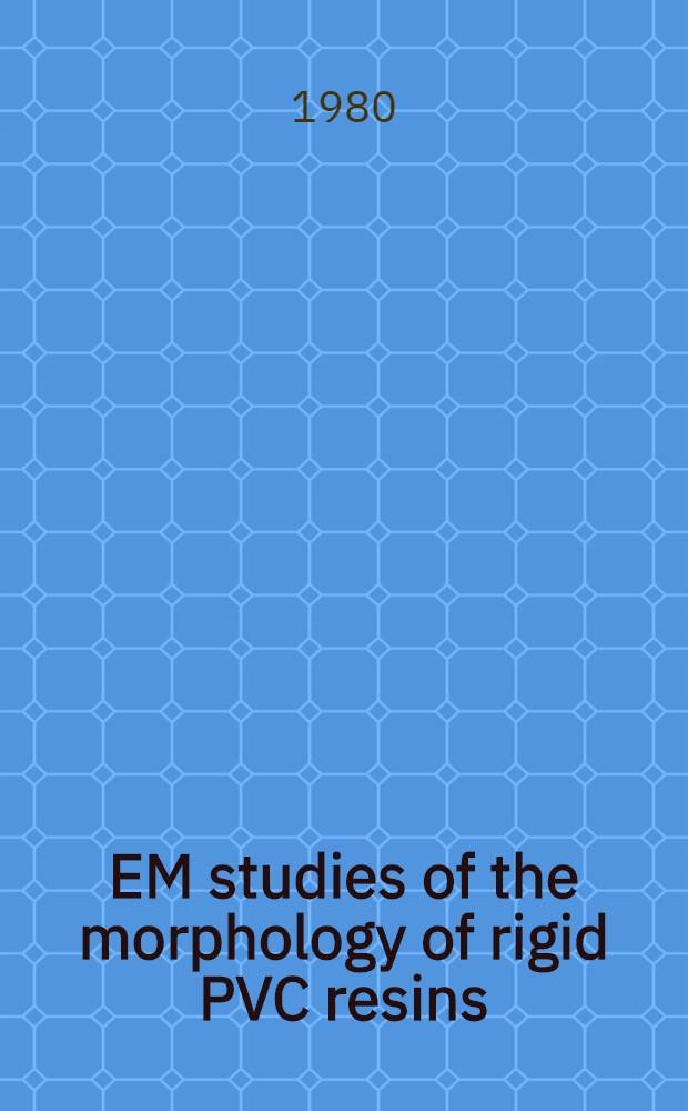 EM studies of the morphology of rigid PVC resins