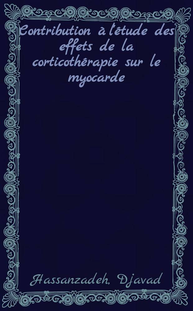 Contribution à l'étude des effets de la corticothérapie sur le myocarde : Thèse ..