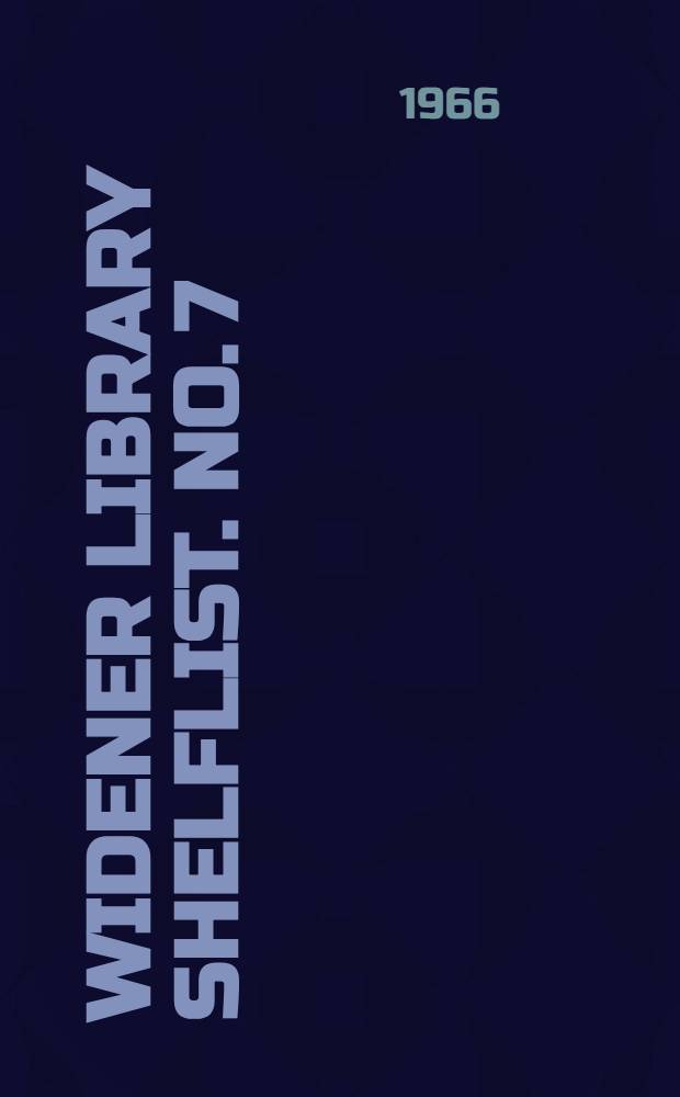 Widener library shelflist. No. 7 : Bibliography and bibliography periodicals