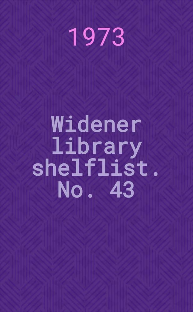 Widener library shelflist. [No.] 43 : Philosophy and psychology