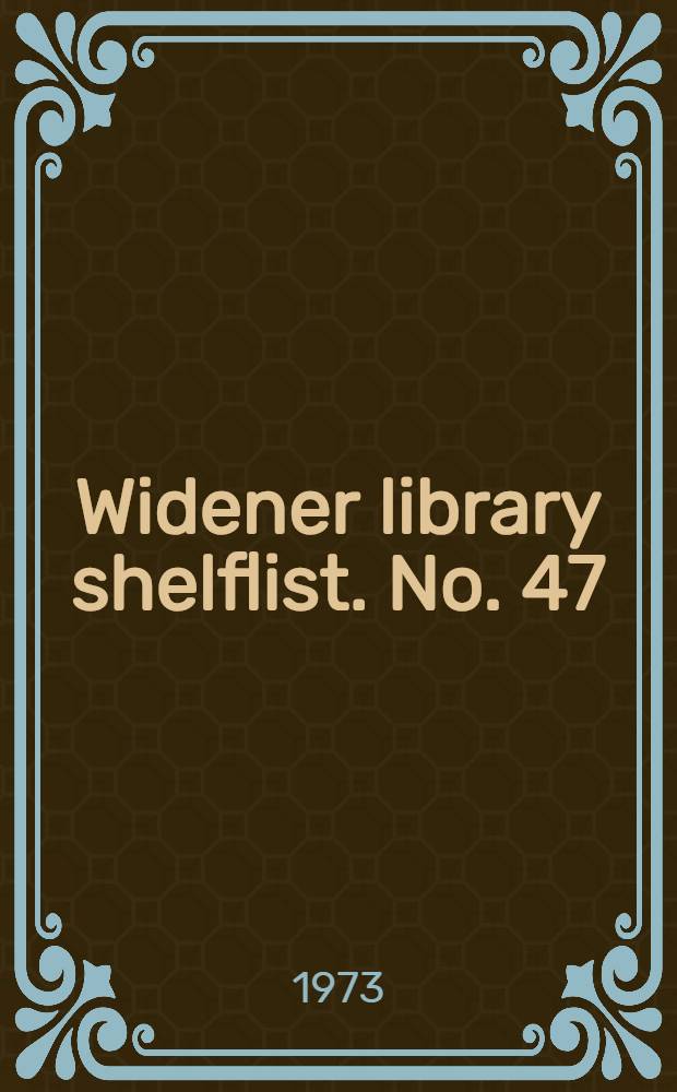 Widener library shelflist. [No.] 47 : French literature
