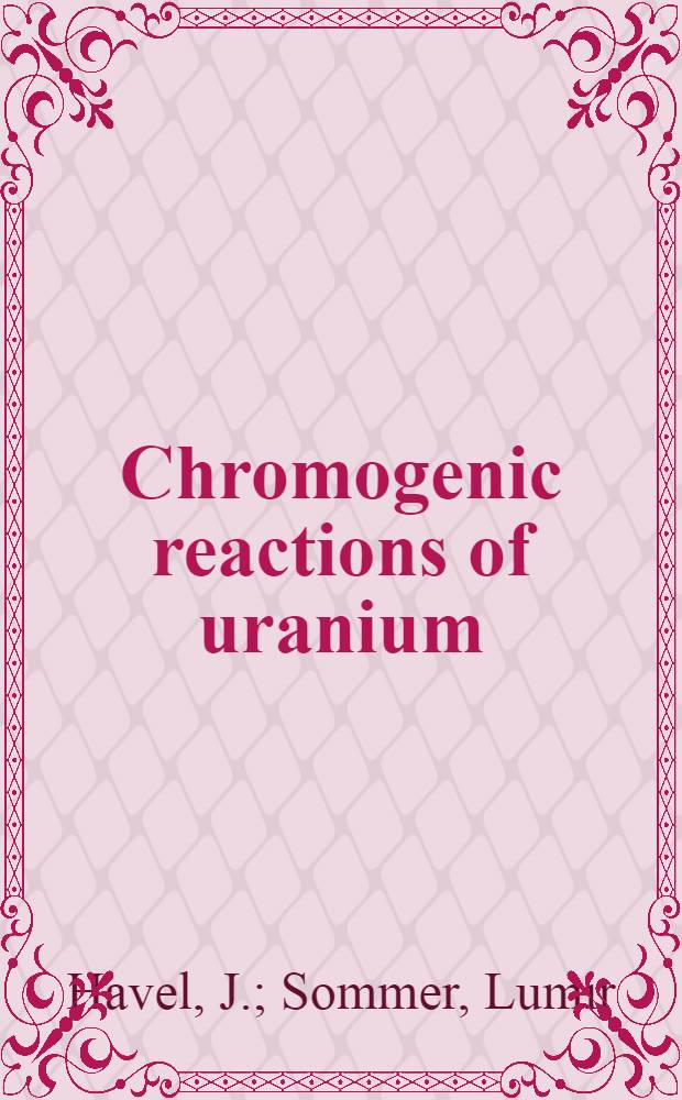 Chromogenic reactions of uranium : An approach to particular relations between complex formation and spectrophotometry