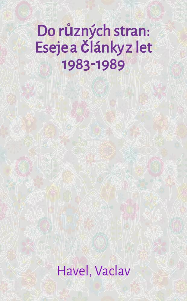Do různých stran : Eseje a články z let 1983-1989