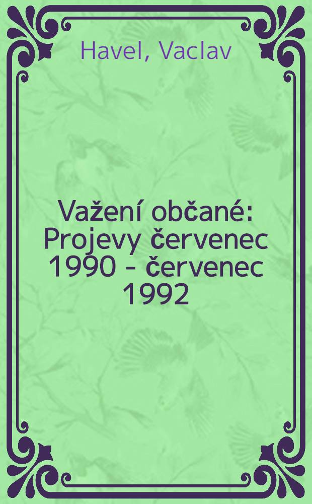 Važení občané : Projevy červenec 1990 - červenec 1992