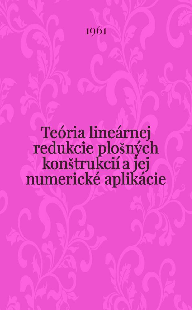 Teória lineárnej redukcie plošných konštrukcií a jej numerické aplikácie