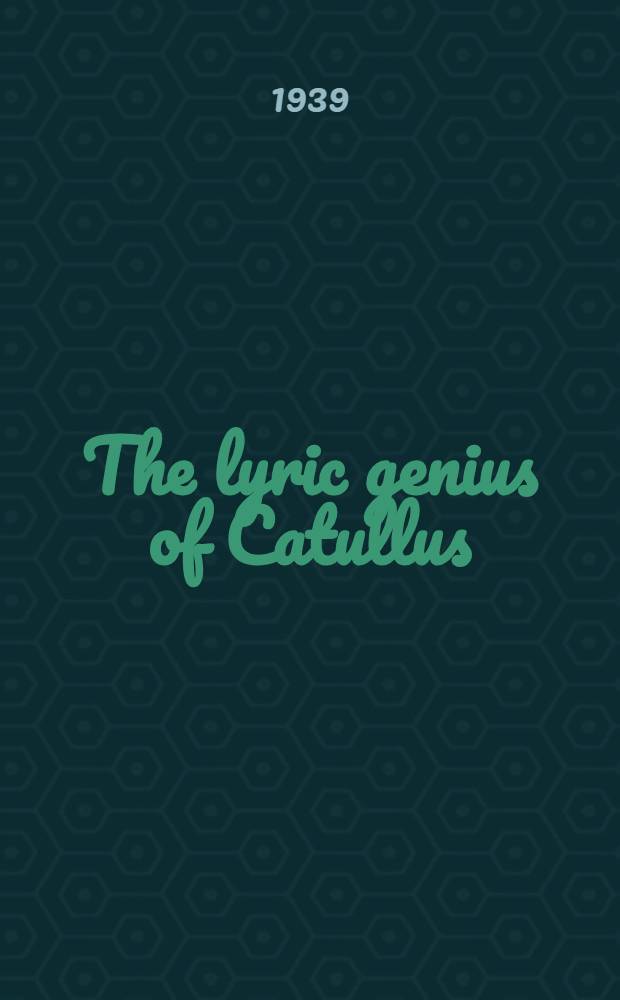 The lyric genius of Catullus