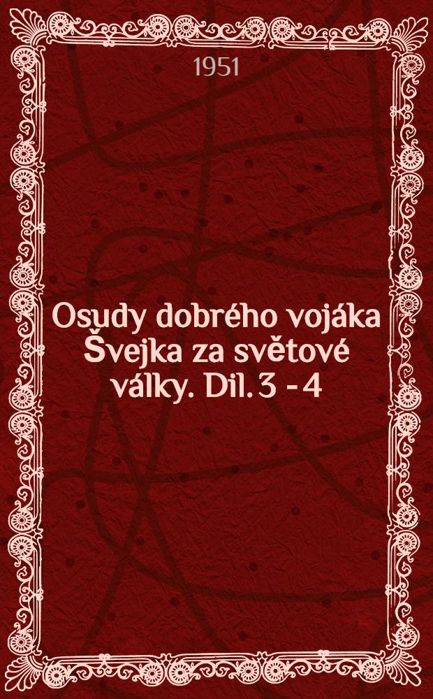 Osudy dobrého vojáka Švejka za světové války. Dil. 3 - 4 : Slavny výprask. Pokračování slavného výprasku. Dil 3