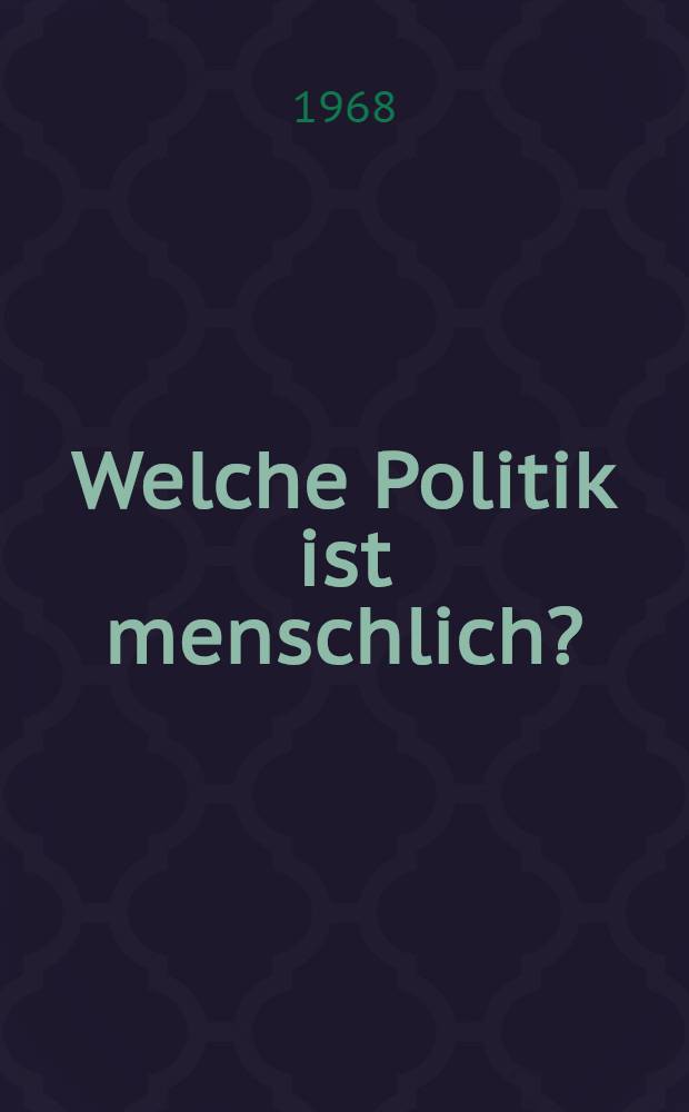 Welche Politik ist menschlich?