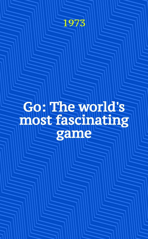 Go : The world's most fascinating game