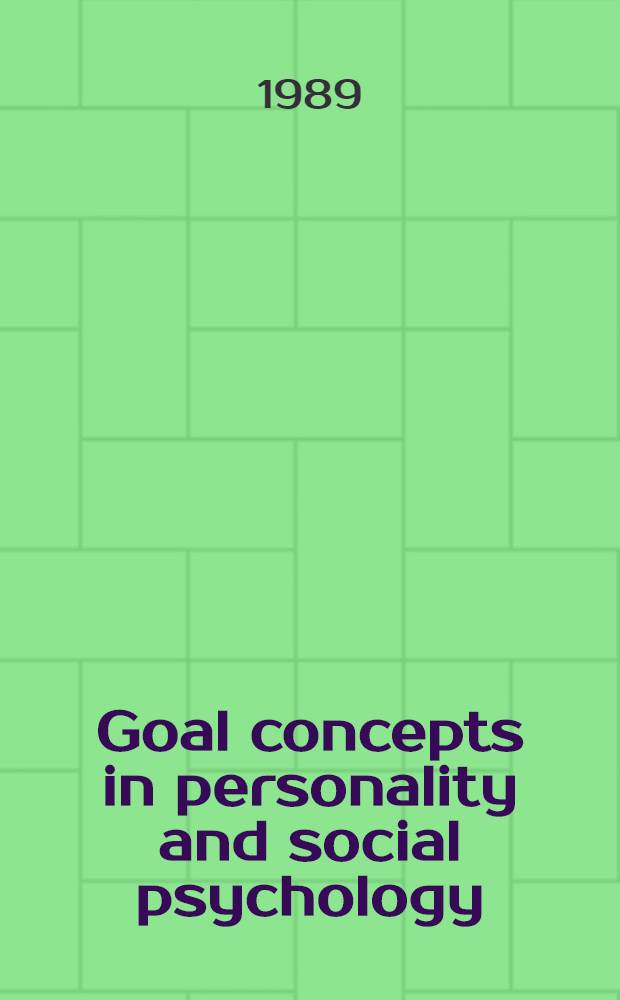 Goal concepts in personality and social psychology
