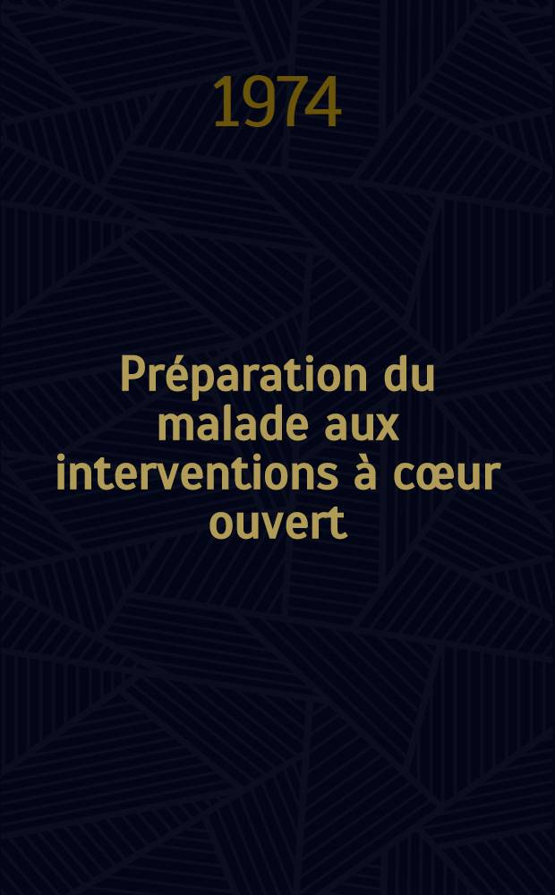 Préparation du malade aux interventions à cœur ouvert : Thèse ..
