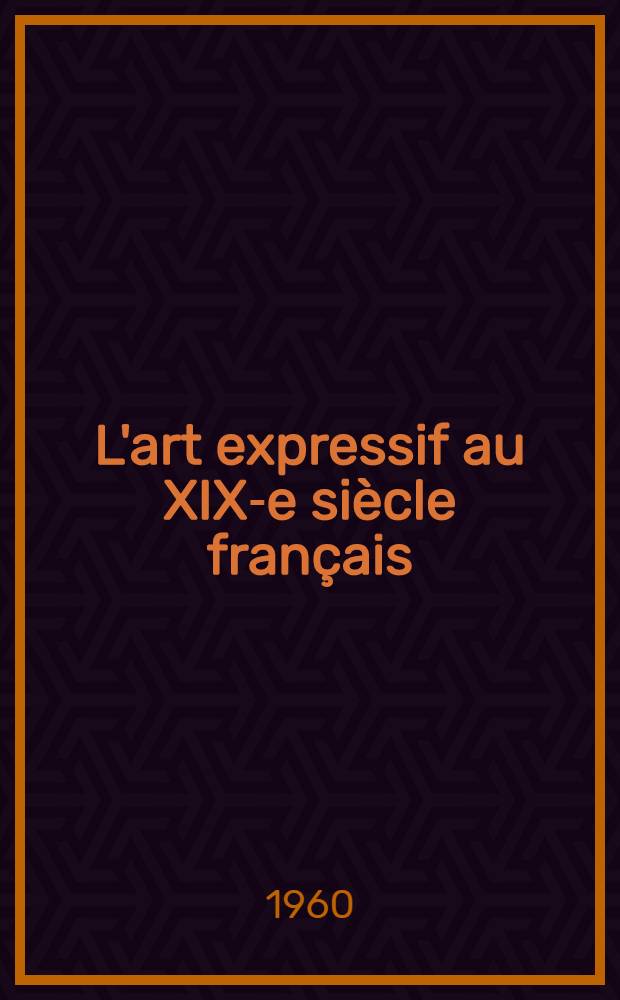 L'art expressif au XIX-e siècle français : 120 dessins, aquarelles, gouaches et pastels, comment. et ill. : Album