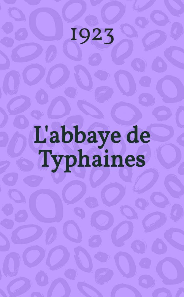 L'abbaye de Typhaines