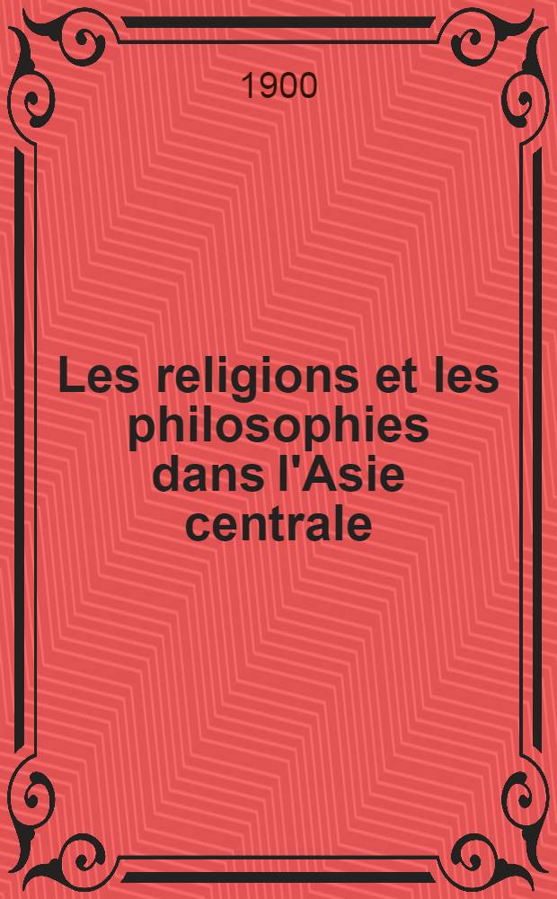 Les religions et les philosophies dans l'Asie centrale