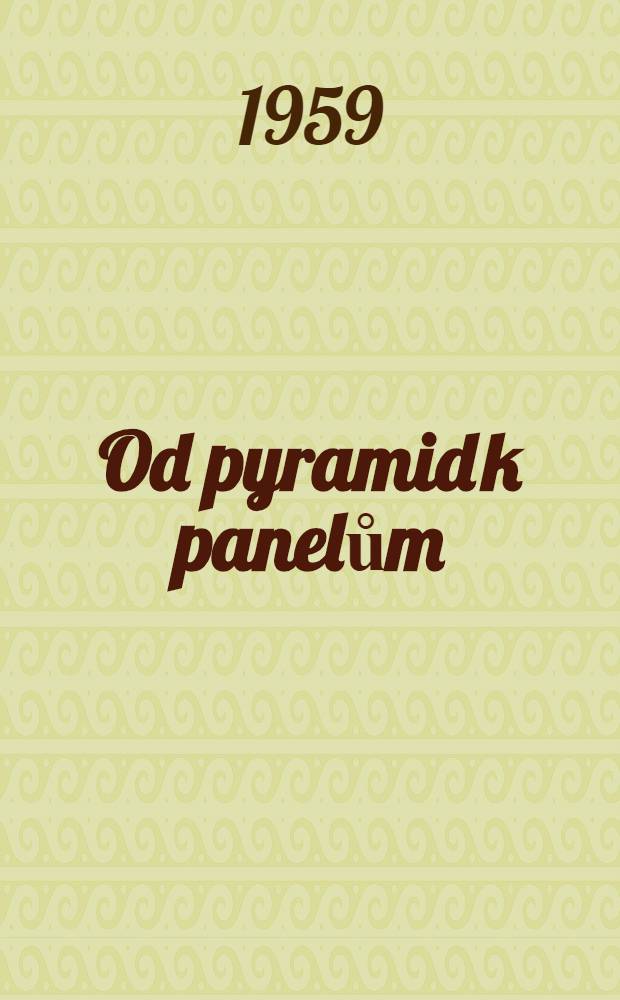 Od pyramid k panelům