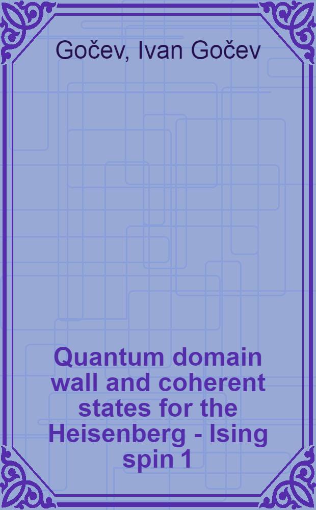Quantum domain wall and coherent states for the Heisenberg - Ising spin 1/2 chain