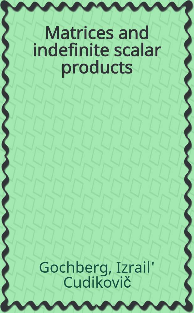 Matrices and indefinite scalar products