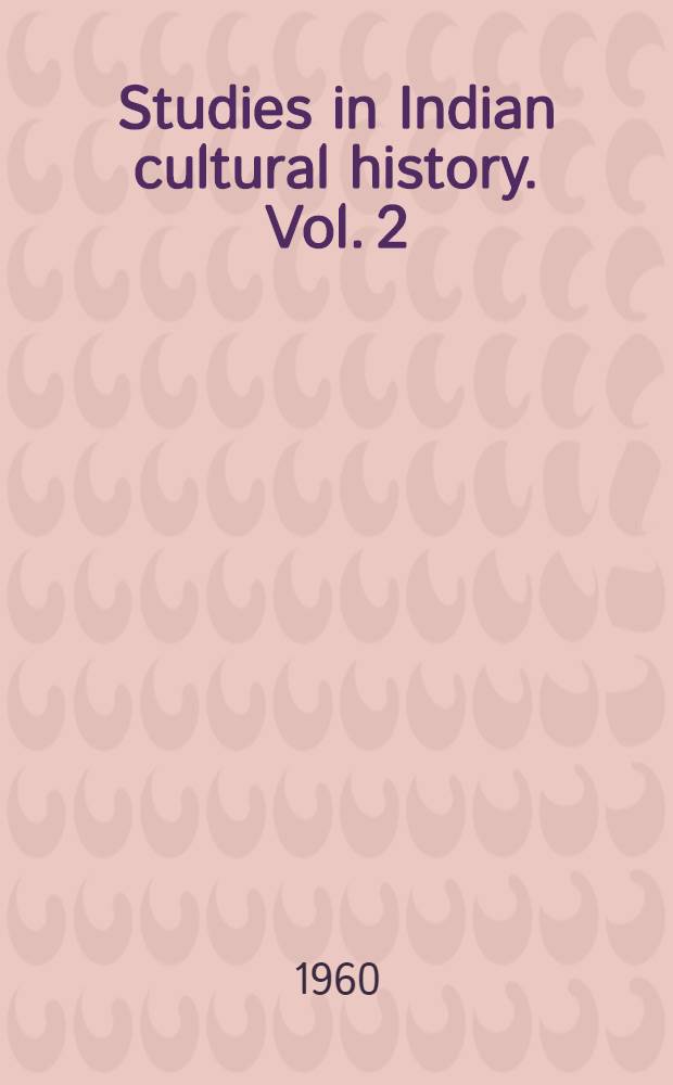 Studies in Indian cultural history. Vol. 2
