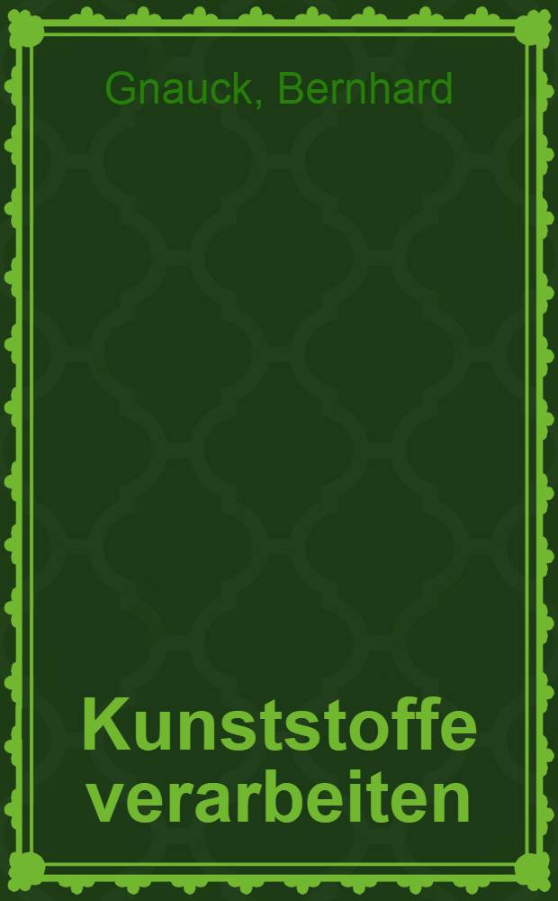 Kunststoffe verarbeiten : Gießharze und Schaumstoffe