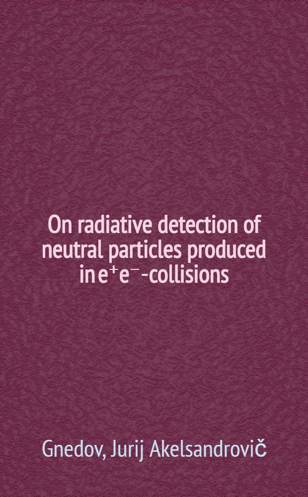 On radiative detection of neutral particles produced in e⁺e⁻-collisions