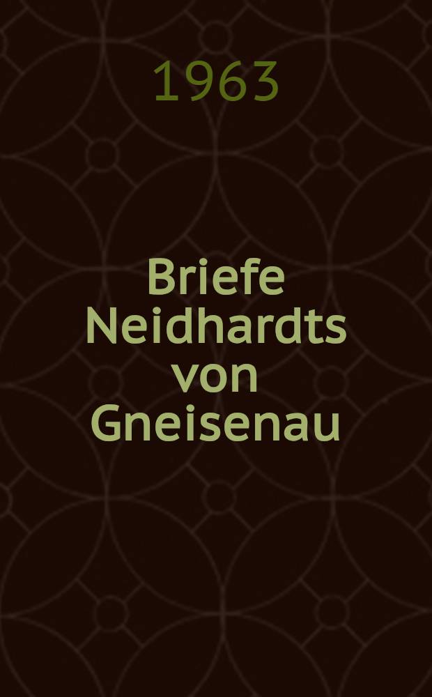 1813 : Briefe Neidhardts von Gneisenau
