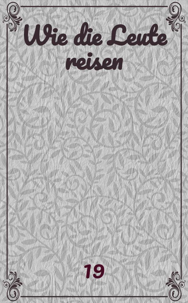 ... Wie die Leute reisen