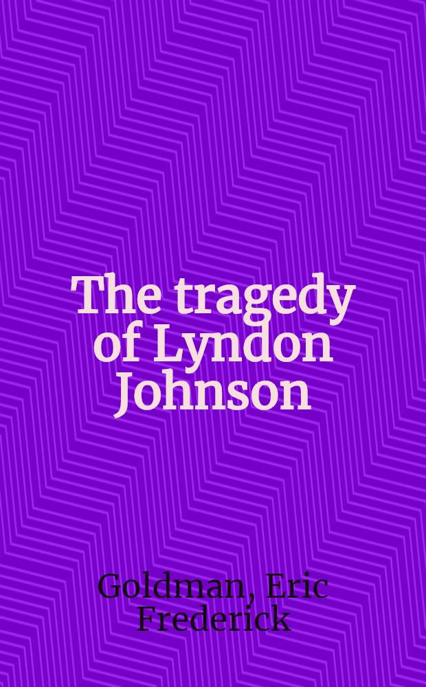 The tragedy of Lyndon Johnson
