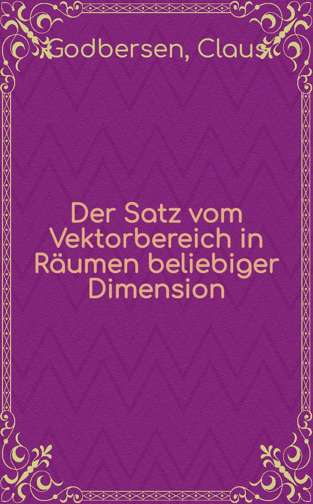 Der Satz vom Vektorbereich in Räumen beliebiger Dimension : Diss. zur Erlangung des Doktorgrades der ... Univ. zu Göttingen