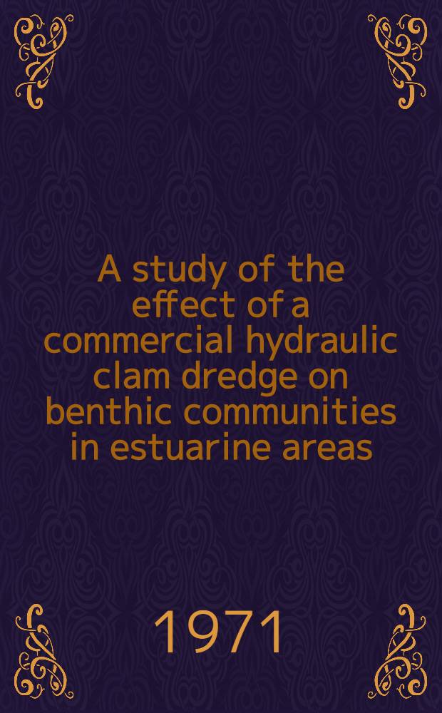 A study of the effect of a commercial hydraulic clam dredge on benthic communities in estuarine areas
