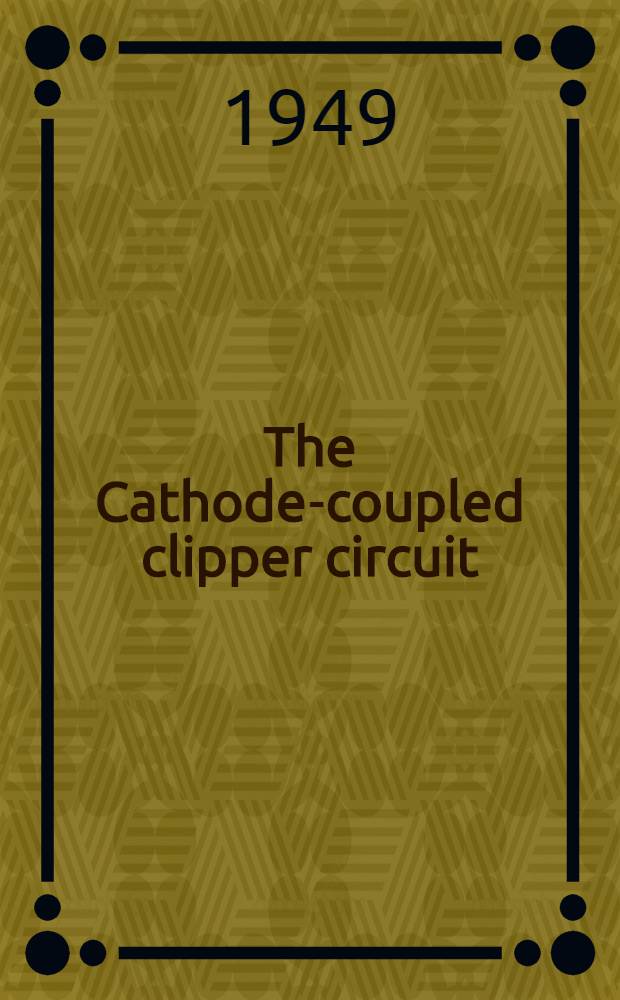 The Cathode-coupled clipper circuit