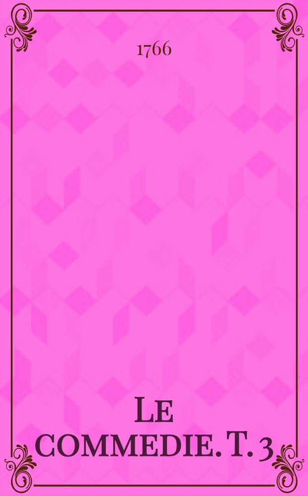 Le commedie. T. 3