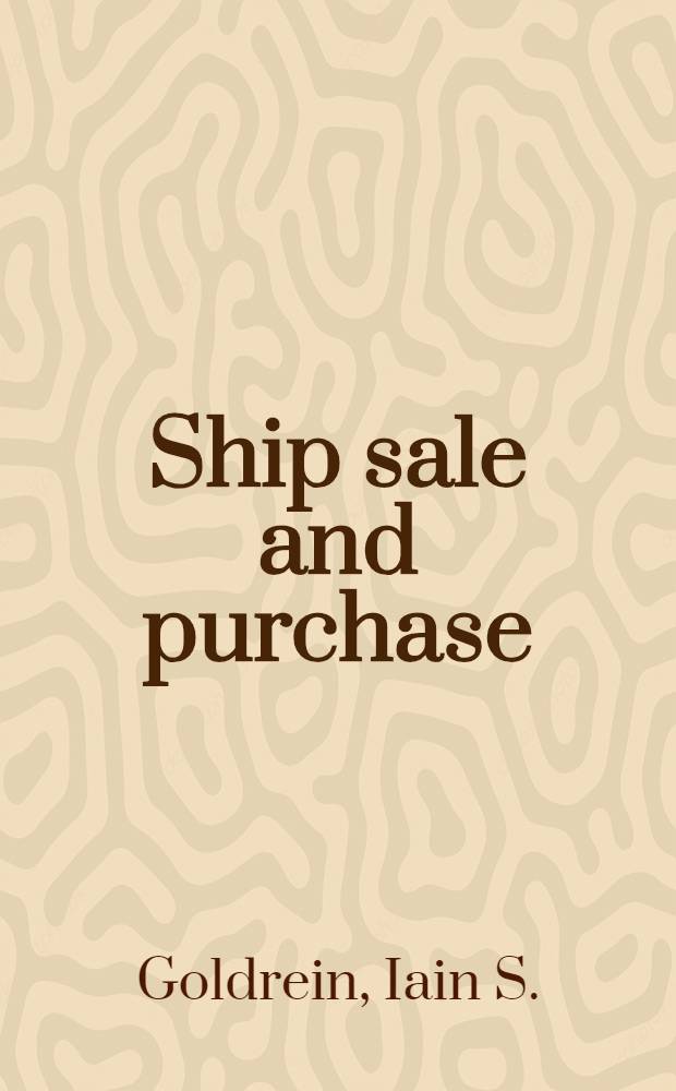 Ship sale and purchase : Law a. technique