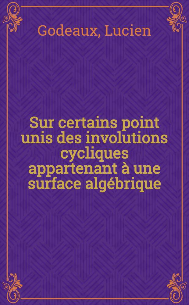 Sur certains point unis des involutions cycliques appartenant à une surface algébrique