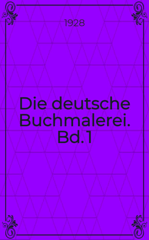 Die deutsche Buchmalerei. Bd. 1 : Die Karolingische Buchmalerei