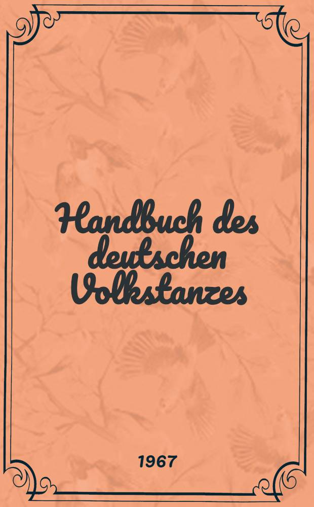 Handbuch des deutschen Volkstanzes : Systematische Darstellung der gebräuchlichsten deutschen Volkstänze