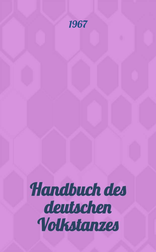 Handbuch des deutschen Volkstanzes : Systematische Darstellung der gebräuchlichsten deutschen Volkstänze. [1] : Textband