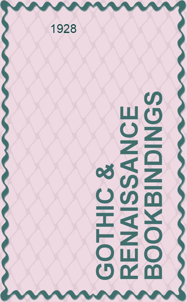 Gothic & Renaissance bookbindings : Exemplifies and ill. from the author's collection. Vol. 1 : Text